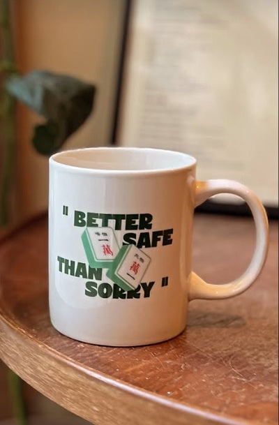 BETTER SAFE THAN SORRY MUG